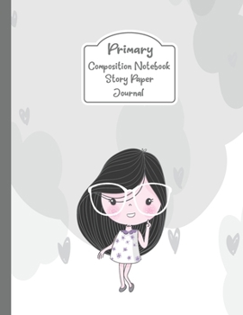 Paperback Primary Composition Notebook Story Paper Journal: Cute girls Primary journal for girls - Primary Composition Notebook - Story Journal For Grades K-2 & Book