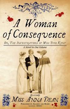 A Woman of Consequence, or the Investigations of Miss Dido Ken - Book #3 of the Dido Kent