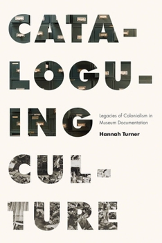 Paperback Cataloguing Culture: Legacies of Colonialism in Museum Documentation Book