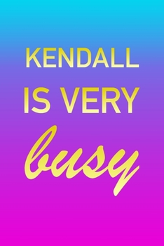 Kendall: I'm Very Busy 2 Year Weekly Planner with Note Pages (24 Months) Pink Blue Gold Custom Letter K Personalized Cover 2020 - 2022 Week Planning Monthly Appointment Calendar Schedule Plan Each Day