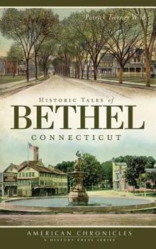 Hardcover Historic Tales of Bethel, Connecticut Book