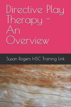 Directive Play Therapy - An Overview (Health and Social Care Training Resources)