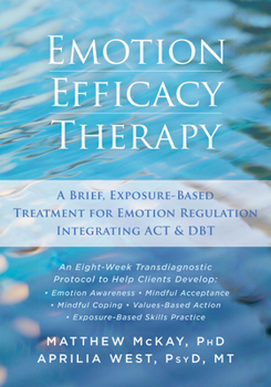 Paperback Emotion Efficacy Therapy: A Brief, Exposure-Based Treatment for Emotion Regulation Integrating ACT and DBT Book