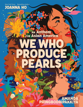 Hardcover We Who Produce Pearls: An Anthem for Asian America Book