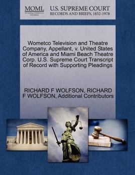 Paperback Wometco Television and Theatre Company, Appellant, V. United States of America and Miami Beach Theatre Corp. U.S. Supreme Court Transcript of Record w Book