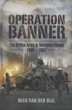 Hardcover Operation Banner: The British Army in Northern Ireland 1969 to 2007 Book