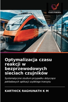 Paperback Optymalizacja czasu reakcji w bezprzewodowych sieciach czujników [Polish] Book