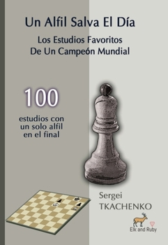 Paperback Un Alfil Salva El Día: Los Estudios Favoritos De Un Campeón Mundial [Spanish] Book