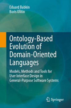 Paperback Ontology-Based Evolution of Domain-Oriented Languages: Models, Methods and Tools for User Interface Design in General-Purpose Software Systems Book