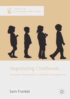 Paperback Negotiating Childhoods: Applying a Moral Filter to Children's Everyday Lives Book