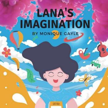 Paperback Lana's imagination: If You Just Use Your Imagination A Little. Book