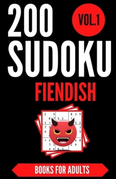 Sudoku Books For Adults FIENDISH | Vol.1: 200 Suduko Puzzel Book , With Solutions | Insane Level For Experts | Brain Teasers Games | Sudoku Fiendish | Digest Size. (Masters Sudoku serie)