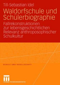 Paperback Waldorfschule Und Schülerbiographie: Fallrekonstruktionen Zur Lebensgeschichtlichen Relevanz Anthroposophischer Schulkultur [German] Book