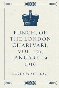 Paperback Punch, or the London Charivari, Vol. 150, January 19, 1916 Book