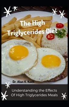 Paperback The High Triglycerides Diet: Understanding the Effects Of High Triglycerides Meals Book