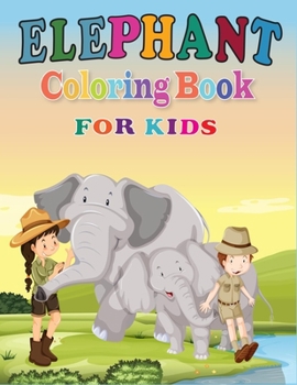 Paperback Elephant Coloring Book for Kids: Elephant Coloring Book with Quality Coloring Pages For Best Gift Book
