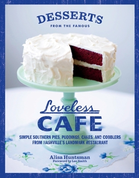 Hardcover Desserts from the Famous Loveless Cafe: Simple Southern Pies, Puddings, Cakes, and Cobblers from Nashville's Landmark Restaurant Book