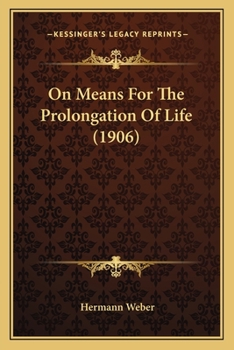 Paperback On Means For The Prolongation Of Life (1906) Book