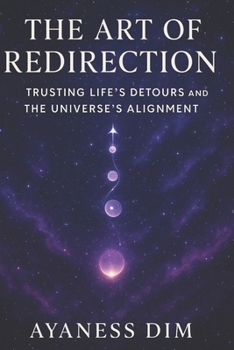 Paperback The Art of Redirection: Trusting Life's Detours and the Universe's Alignment Book