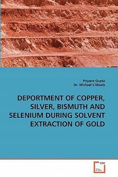 Paperback Deportment of Copper, Silver, Bismuth and Selenium During Solvent Extraction of Gold Book