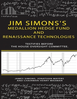 Paperback Jim Simons's Medallion hedge fund and Renaissance technologies testifies before the House Oversight Committee. Book