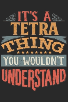 It's A Tetra Thing You Wouldn't Understand: Gift For Tetra Lover 6x9 Planner Journal