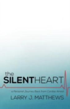 Paperback The Silent Heart: A Personal Journey Back from Cardiac Arrest Book