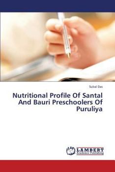 Paperback Nutritional Profile Of Santal And Bauri Preschoolers Of Puruliya Book