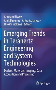 Hardcover Emerging Trends in Terahertz Engineering and System Technologies: Devices, Materials, Imaging, Data Acquisition and Processing Book