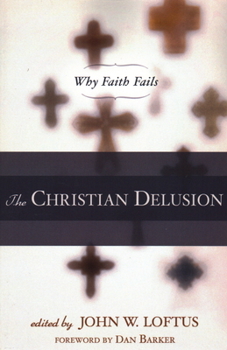 Paperback The Christian Delusion: Why Faith Fails Book