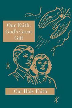 Paperback Our Faith: God's Great Gift: Our Holy Faith Series Book
