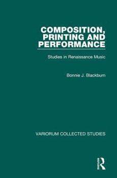 Hardcover Composition, Printing and Performance: Studies in Renaissance Music Book