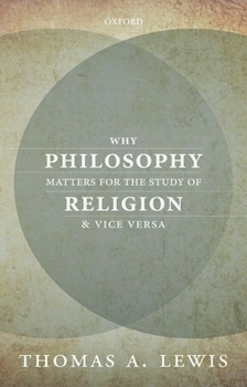 Hardcover Why Philosophy Matters for the Study of Religion-And Vice Versa Book