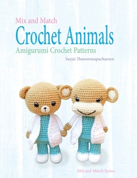 Paperback Mix and Match Crochet Animals: Amigurumi Crochet patterns Book