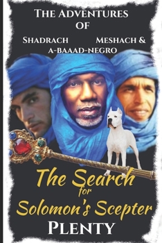 Paperback The Adventures of Meshach, Shadrach and A-baaad Negro!: The Search for Solomon's Scepter Book