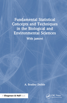 Hardcover Fundamental Statistical Concepts and Techniques in the Biological and Environmental Sciences: With jamovi Book