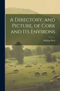 Paperback A Directory, and Picture, of Cork and Its Environs Book