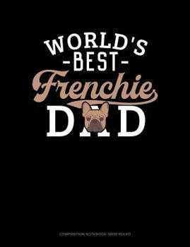 Paperback World's Best Frenchie Dad: Composition Notebook: Wide Ruled Book