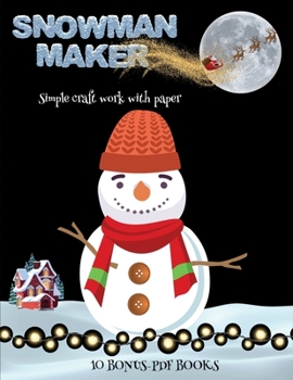 Paperback Simple craft work with paper (Snowman Maker): Make your own snowman by cutting and pasting the contents of this book. This book is designed to improve Book