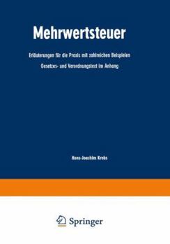 Mehrwertsteuer: Erlauterungen Fur Die Praxis Mit Zahlreichen Beispielen Gesetzes- Und Verordnungstext Im Anhang