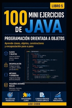 Paperback 100 Mini Ejercicios de Java: Programación Orientada a Objetos -Libro 5-: Aprende a crear clases, objetos y pequeños programas reales paso a paso [Spanish] Book