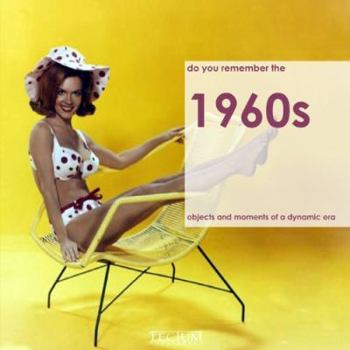 Hardcover Remember the '60s: Objects and Moments of a Swinging Era Book