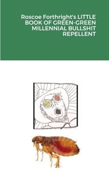 Paperback Roscoe Forthright's LITTLE BOOK OF GREEN-GREEN MILLENNIAL BULLSHIT REPELLENT Book