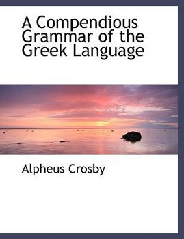 Paperback A Compendious Grammar of the Greek Language [Large Print] Book