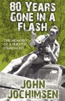 80 Years Gone in a Flash: The Memoirs of a Photojournalist