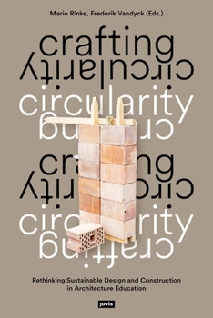 Paperback Crafting Circularity: Rethinking Sustainable Design and Construction in Architecture Education [German] Book