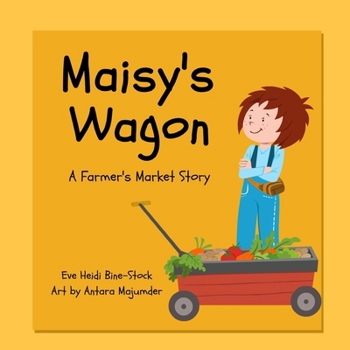 Maisy's Wagon: A Farmers Market Story
