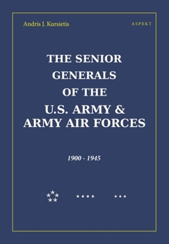 Paperback The Senior Generals of the U.S. Army & Army Air Forces, 1900 - 1945 Book