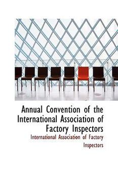 Paperback Annual Convention of the International Association of Factory Inspectors Book