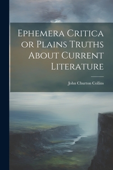 Paperback Ephemera Critica or Plains Truths About Current Literature [Latin] Book